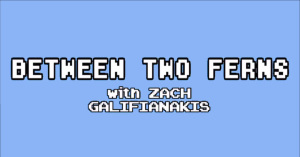Between Two Ferns Title Card