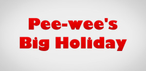 Pee-wee's Big Holiday Title